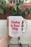 Limited Edition Anytime Mug, TODAY IS YOUR DAY - alternate image 1
