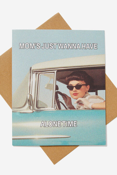 Mother's Day Card, MOM S JUST WANNA HAVE ALONE TIME