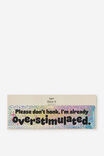 Select Colour: OVERSTIMULATED