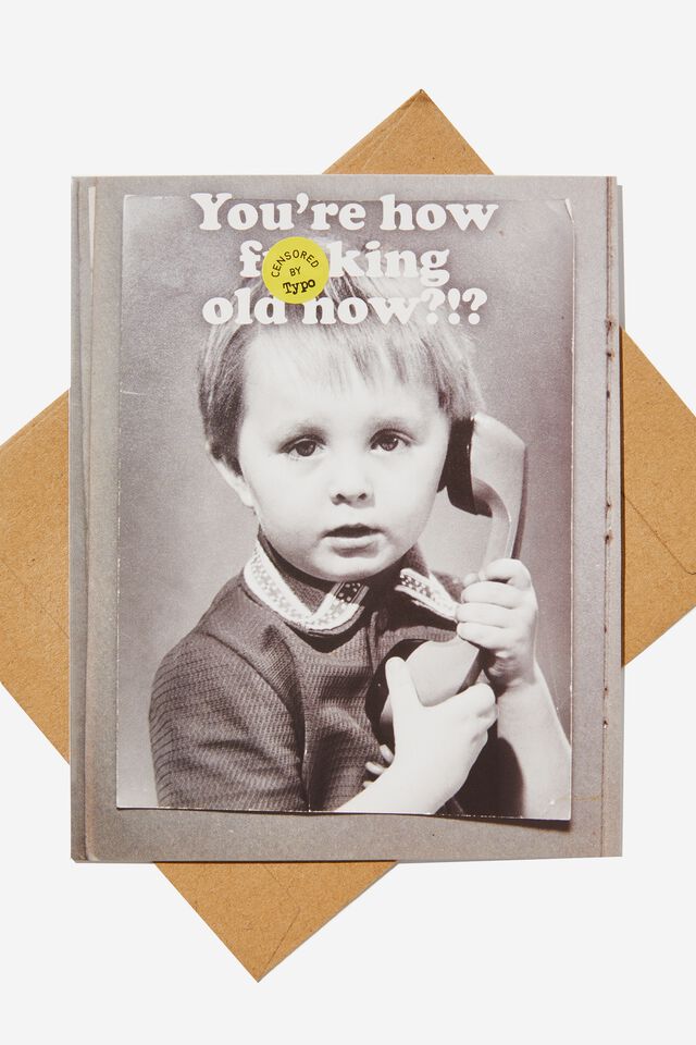 Funny Birthday Card, PHOTOGRAPHIC YOU RE HOW F*CKING OLD?!!