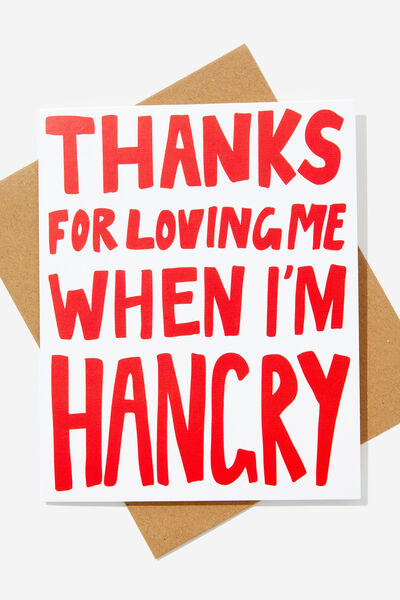 Love Card, THANKS FOR LOVING ME WHEN I M HANGRY