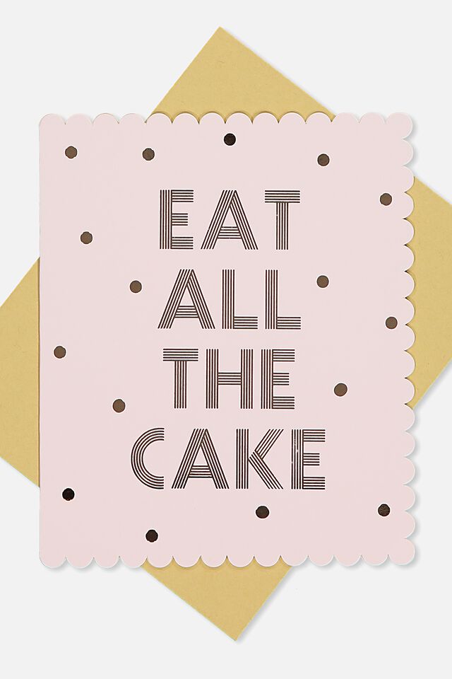 Premium Nice Birthday Card, EAT ALL THE CAKE