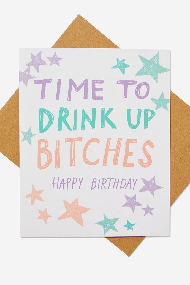 Funny Birthday Card, DRINK UP B*TCHES!
