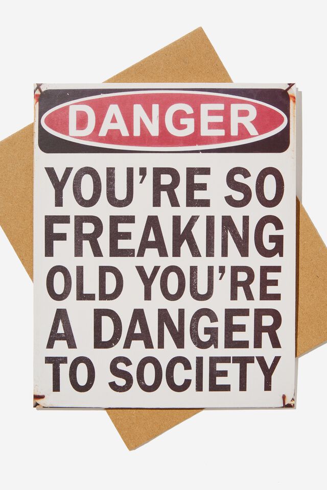 Funny Birthday Card, DANGER TO SOCIETY SO FREAKING OLD
