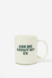 Daily Mug, ASK ME ABOUT MY EX - alternate image 1