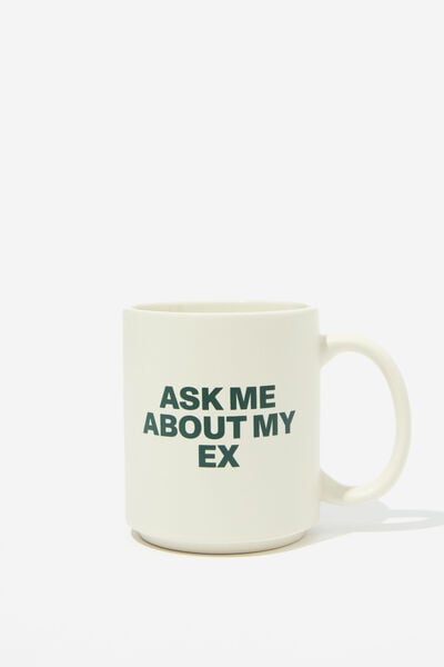 Daily Mug, ASK ME ABOUT MY EX