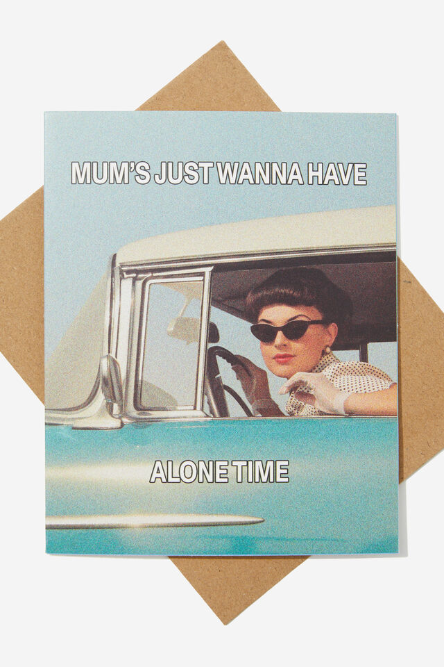 Mothers Day Card 2024, MUM S JUST WANNA HAVE ALONE TIME
