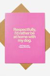 Funny Birthday Card, RATHER BE HOME WITH MY DOG! - alternate image 1
