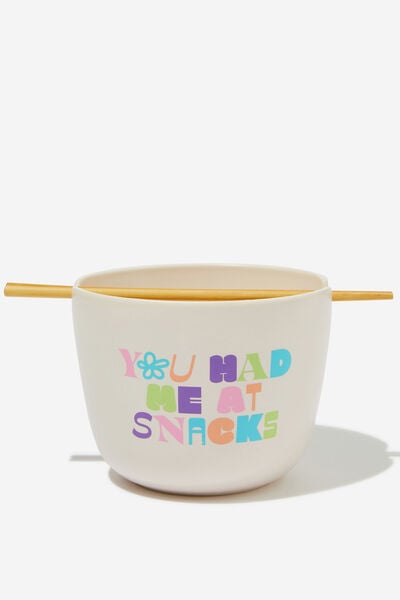 Feed Me Bowl, YOU HAD ME AT SNACKS
