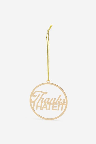 Metal Christmas Ornament, THANKS I HATE IT