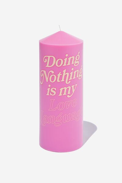 Stand Out Pillar Candle, POP PINK DOING NOTHING IS MY LOVE LANGUAGE