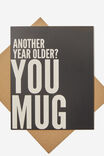 Funny Birthday Card, RG UK ANOTHER YEAR OLDER? YOU MUG - alternate image 1