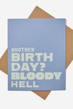 Funny Birthday Card, RG AUS ANOTHER BIRTHDAY? BLOODY HELL - alternate image 1