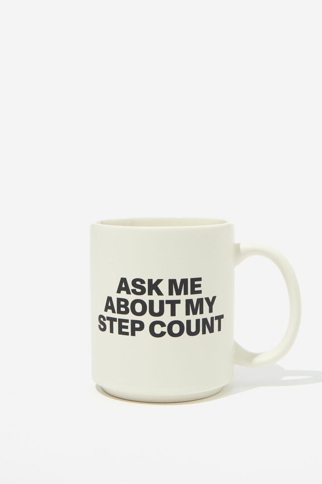 Daily Mug, ASK ME ABOUT MY STEPS