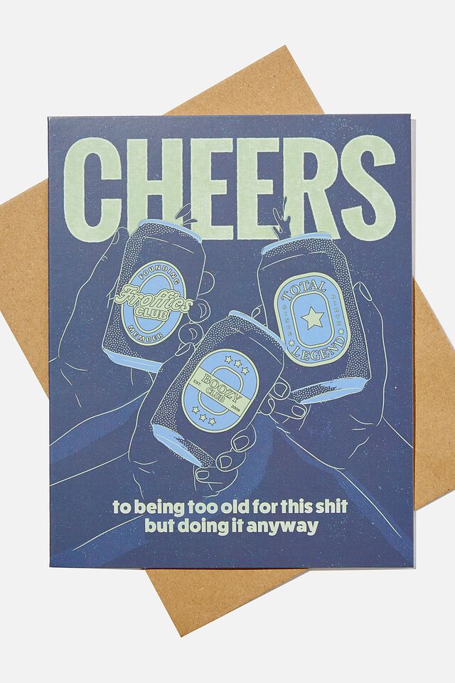 Funny Birthday Card, CHEERS CANS TOO OLD FOR THIS SHIT!