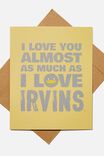 LCN IRV LOVE YOU AS MUCH AS IRVINS