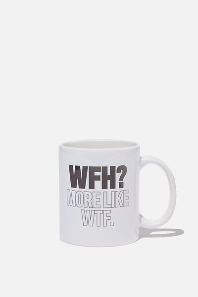 Limited Edition Anytime Mug, WFH MORE LIKE