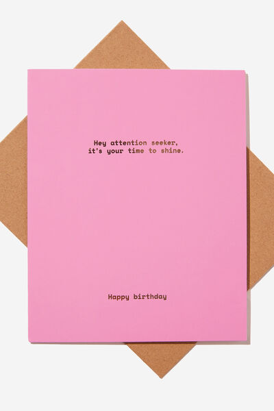 Funny Birthday Card, ATTENTION SEEKER TIME TO SHINE