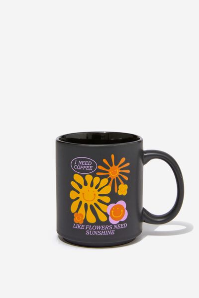 Daily Mug, LIKE FLOWERS NEED SUNSHINE