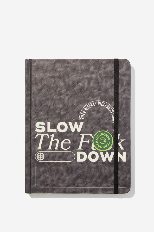 2024 Small Weekly Wellness Diary, SLOW THE F**K DOWN!!