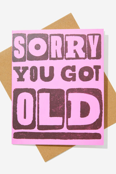 Funny Birthday Card, SORRY YOU GOT OLD PINK