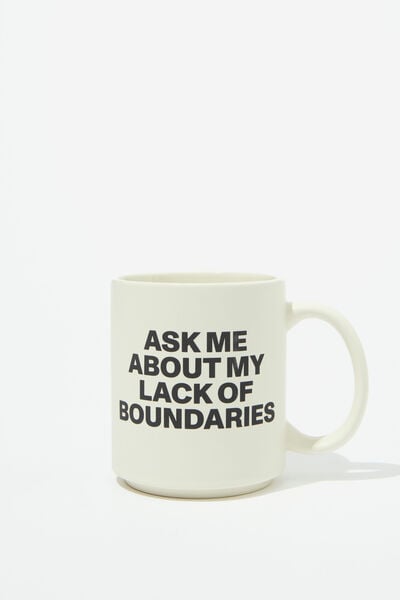 Daily Mug, ASK ME ABOUT MY LACK OF BOUNDARIES