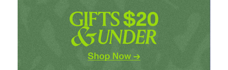 Shop Gifts $20 And Under