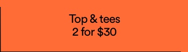 Tops And Tees 2 For $30. Click To Shop.