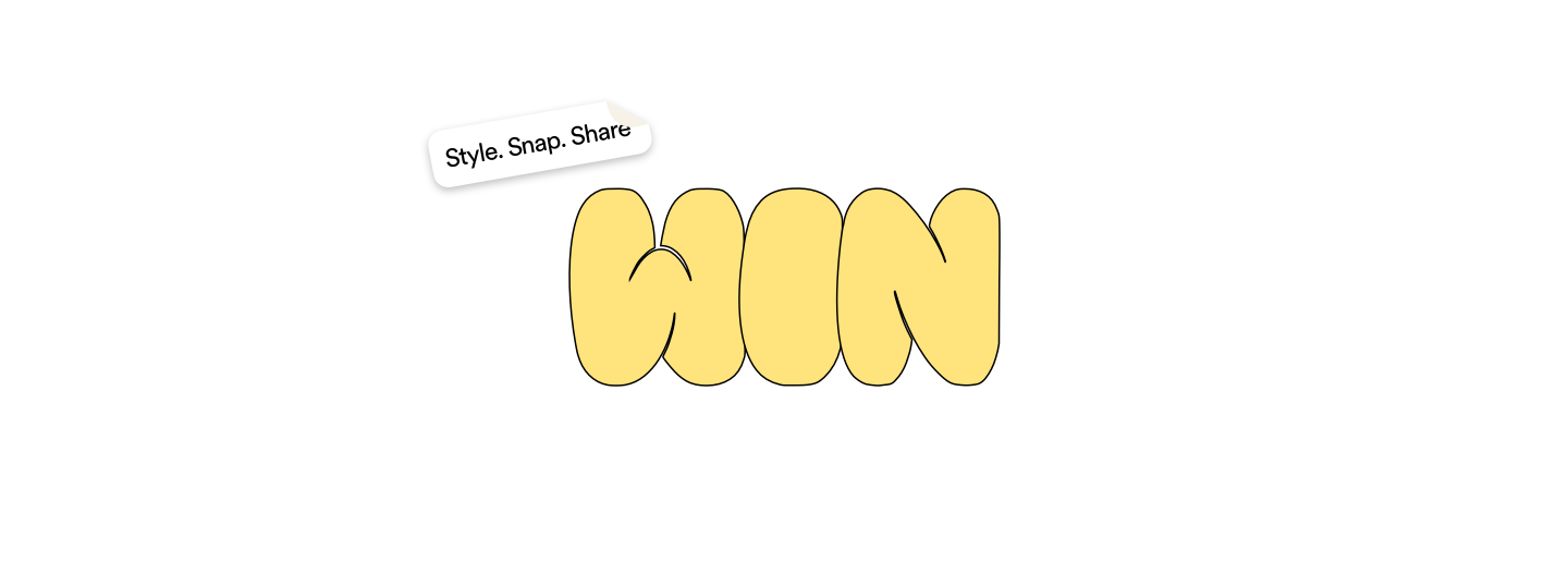 Style. Snap. Share. Win.