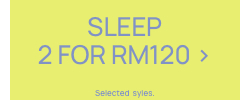 Sleep 2 for RM120. Selected styles. Click to Shop.