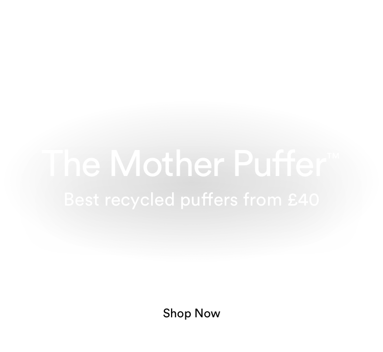 The Mother Puffer. Best recycled puffers from £40. Shop now.