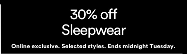 30% Off Sleepwear. T&Cs apply. Click to Shop.