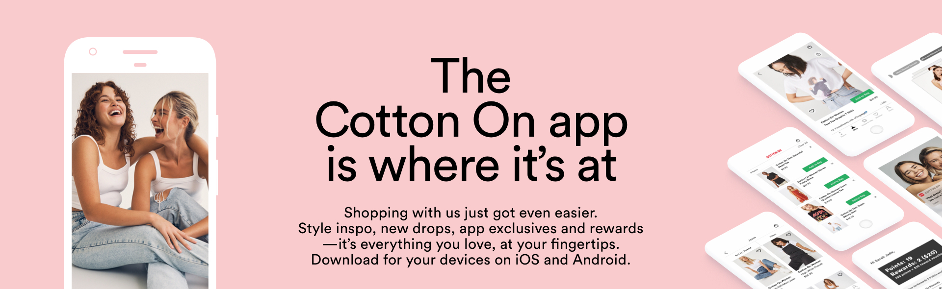 The Cotton On App is where it's at.