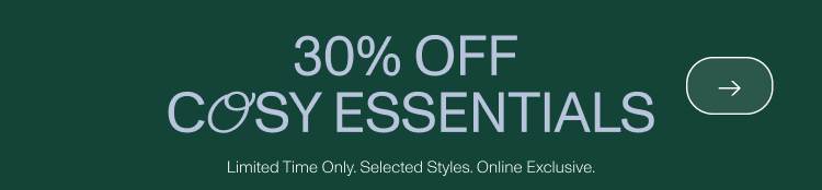 30% Off Cosy Essentials. Shop The Deal.