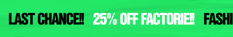 25% Off Factorie - Offer exclusively online!