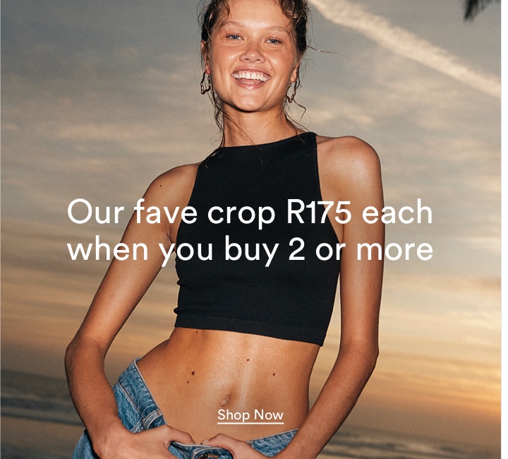 Our fave crop R175 Eeach When you buy 2 or More. Click to Shop Women's Tops.