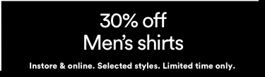 30% Off Men's Shirts. T&Cs Apply.