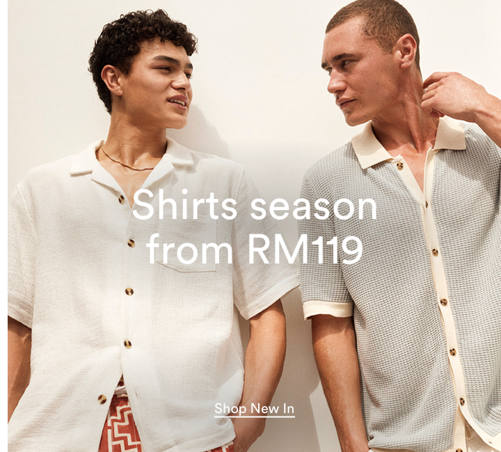 Shirts season from RM119. Click to Shop Men's New Arrival.