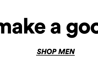 Ready to make a good choice? Shop Men
