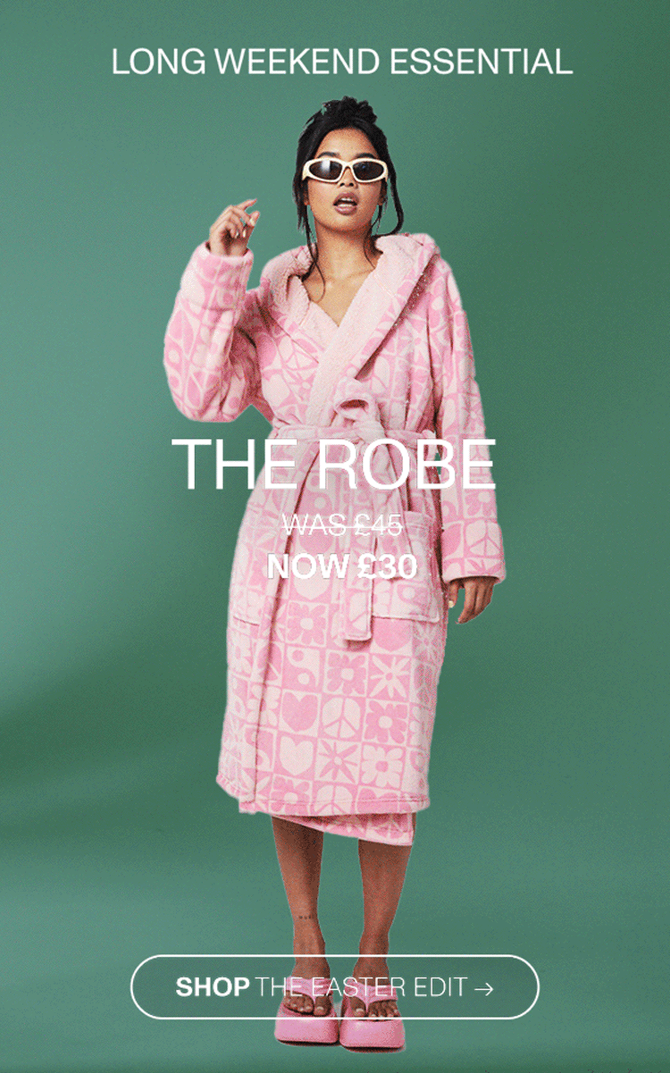 Just Dropped. The Robe £45. Shop The Easter Edit.