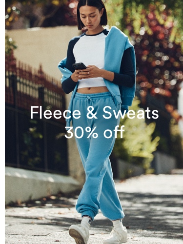 Fleece & Sweats 30% off. Click to Shop.
