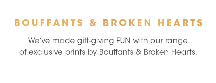 Bouffants & Broken Hearts | We've made gift-giving FUN with our range of exclusive prints by Bouffants & Broken Hearts