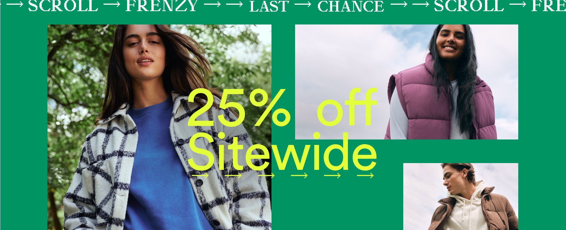 Scroll Frenzy. Last Chance. 25% Off Sitewide. Click To Shop Women's