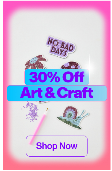 30% Off Art & Craft. Shop Now.