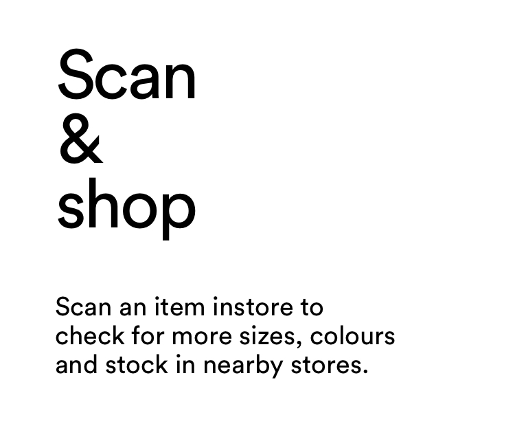 Scan and shop to check info on sizes, colours and stock.