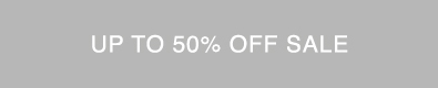 Up To 50% off Sale
