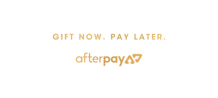 Gift Now. Pay Later. With Afterpay.