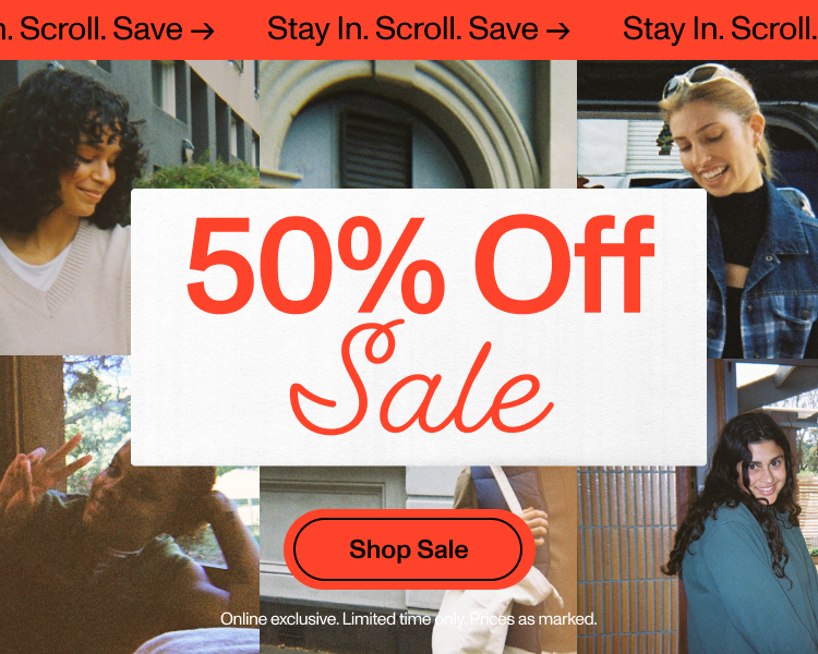 Stay In. Scroll. Save. 50% Off Sale. Shop Sale