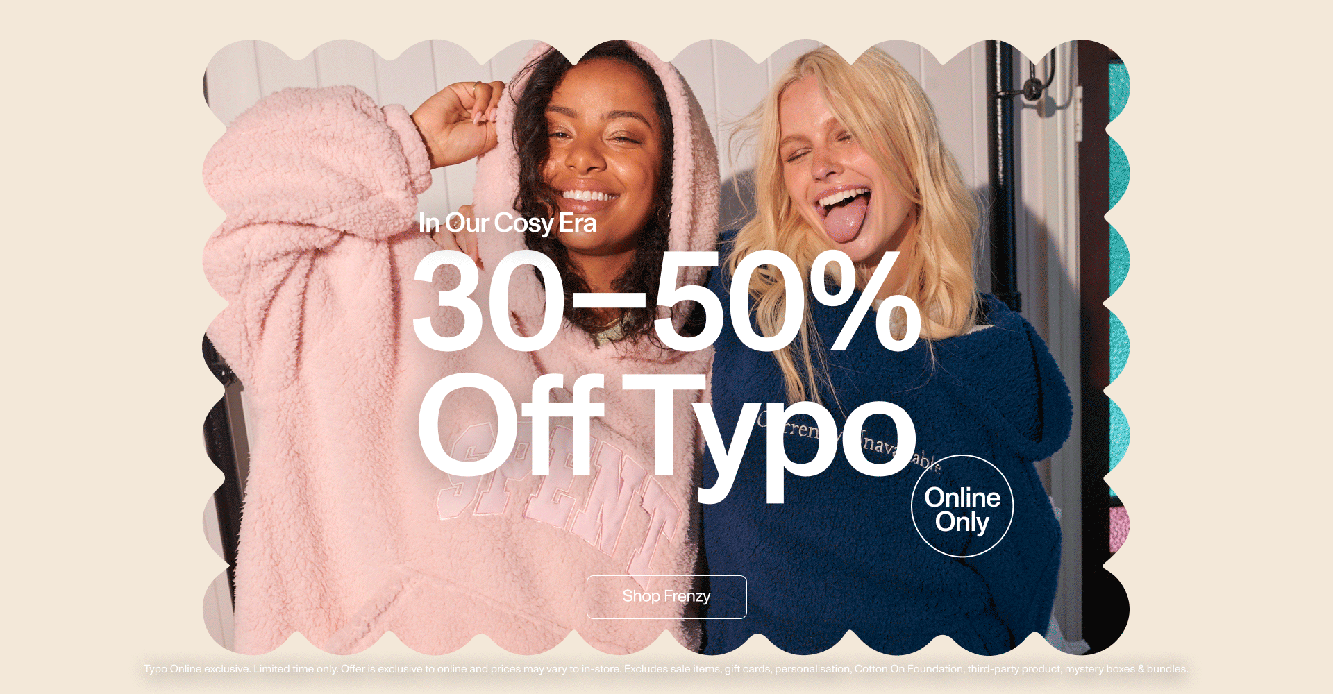 In our cosy era. 30-50% off typo. Online only. Shop frenzy.