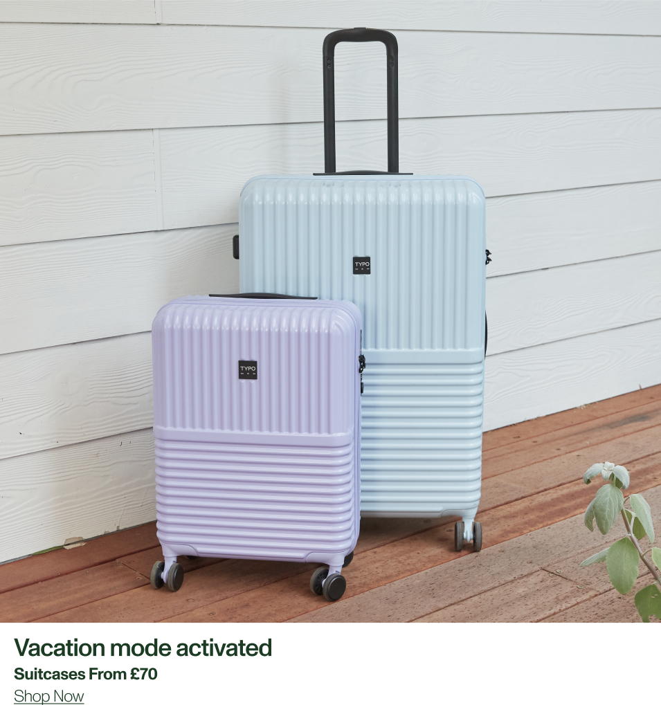 Vacation mode activated. Suitecases from £70. Shop Now.